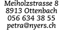 Petra Nyers
Seeacker 10
8919 Rottenschwil Petra Nyers, Seeacker 10, 8919 Rottenschwil